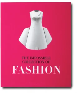 Assouline THE IMPOSSIBLE COLLECTION OF FASHION THE HOME